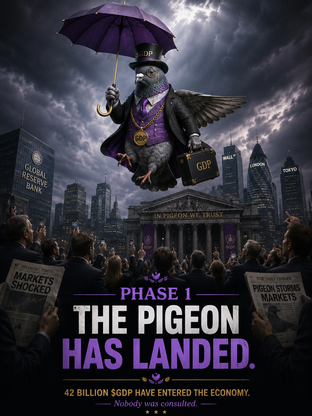 Phase 1 — The Pigeon Has Landed. 42 Billion $GDP have entered the economy. Nobody was consulted.